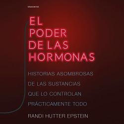 El poder de las hormonas by Randi Hutter Epstein