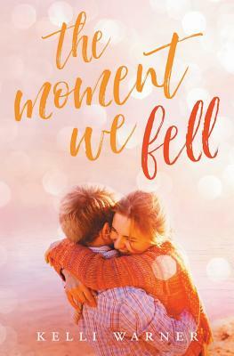 The Moment We Fell by Kelli Warner