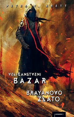 Veličanstveni Bazar i Brayanovo Zlato by Igor Rendić, Peter V. Brett