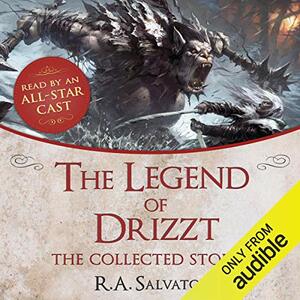 The Legend of Drizzt: The Collected Stories by R.A. Salvatore