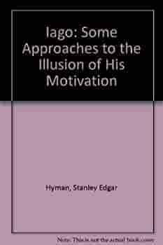 Iago: Some Approaches to the Illusion of His Motivation by Stanley Edgar Hyman