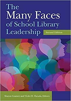 The Many Faces of School Library Leadership, 2nd Edition by Violet H. Harada, Sharon Coatney