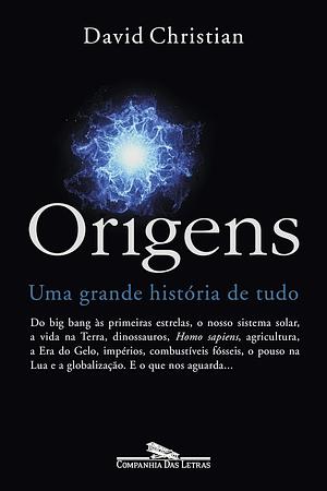 Origens: uma Grande História de Tudo by Carlos di Celio, David Christian, Pedro Maia Soares