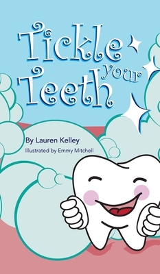 Tickle Your Teeth (Hardcover) by Lauren Kelley