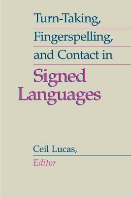 Turn-Taking, Fingerspelling, and Contact in Signed Languages by Ceil Lucas