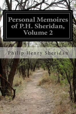 Personal Memoires of P.H. Sheridan, Volume 2 by Philip Henry Sheridan