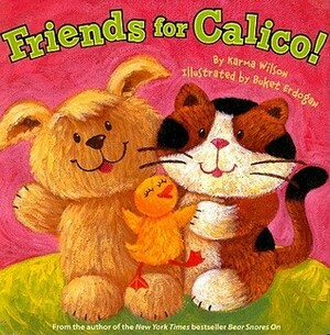Friends for Calico! by Karma Wilson, Buket Erdogan