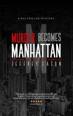 Murder Becomes Manhattan by Jeffrey Eaton