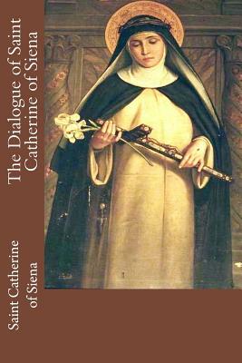 The Dialogue of Saint Catherine of Siena by Saint Catherine of Siena