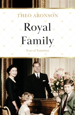 Royal Family: Years of Transition by Theo Aronson