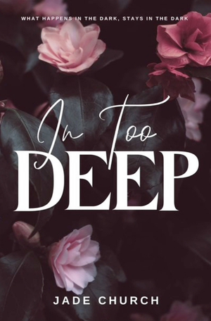 In Too Deep by Jade Church
