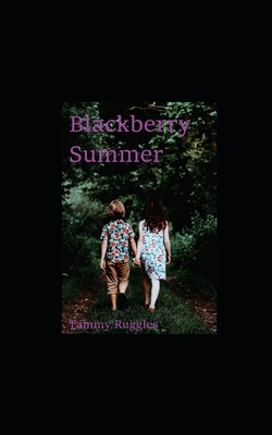 Blackberry Summer by Tammy Ruggles