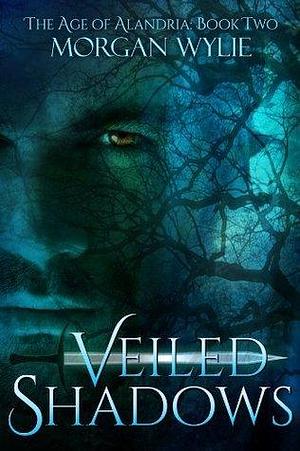 Veiled Shadows: A YA Fantasy Adventure by Morgan Wylie, Morgan Wylie