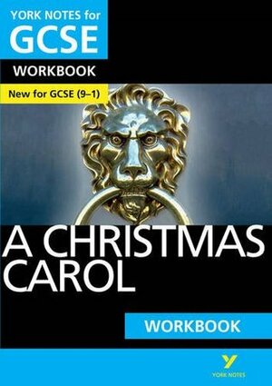 A Christmas Carol: York Notes for GCSE (9-1) Workbook: YNA5 GCSE a Christmas Carol 2016 by Beth Kemp