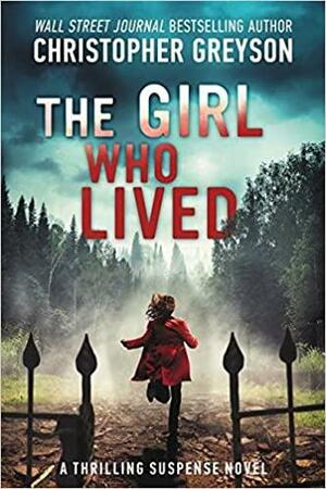 The Girl Who Lived: A Thrilling Suspense Novel by Christopher Greyson