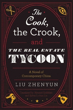 The Cook, the Crook, and the Real Estate Tycoon by 刘震云, Liu Zhenyun