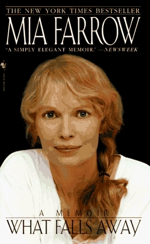 What Falls Away: A Memoir by Mia Farrow