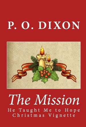 The Mission: He Taught Me to Hope Christmas Vignette by P.O. Dixon