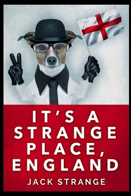It's A Strange Place, England by Jack Strange