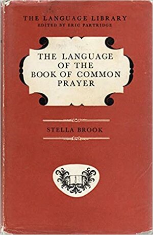 The Language of the Book of Common Prayer (The Language Library) by Eric Partridge, Stella Brook