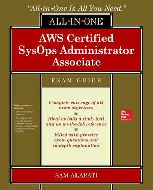 Aws Certified Sysops Administrator Associate All-In-One-Exam Guide (Exam Soa-C01) by Sam R. Alapati