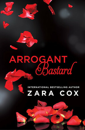 Arrogant Bastard by Zara Cox