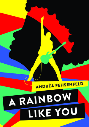 A Rainbow Like You by Andréa Fehsenfeld