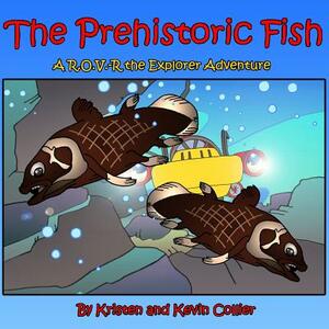 The Prehistoric Fish by Kristen Collier, Kevin Scott Collier