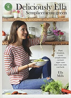 Deliciously Ella: Semplicemente green by Ella Woodward, Ella Mills