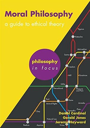 Moral Philosophy A Guide to Ethical Theory by Cardinal, Daniel ( Author ) ON Jun-30-2006, Paperback by Gerald Jones, Jeremy Hayward, Dan Cardinal