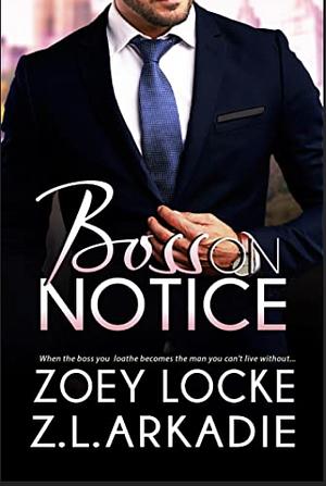 Boss On Notice by Z.L. Arkadie, Zoey Locke