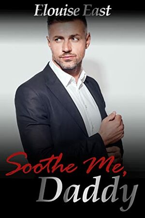 Soothe Me, Daddy by Elouise East