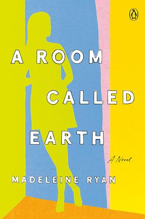 A Room Called Earth by Madeleine Ryan