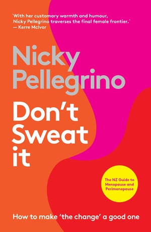 Don't Sweat It. How to make 'the change' a good one by Nicky Pellegrino