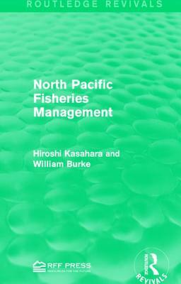 North Pacific Fisheries Management by William Burke, Hiroshi Kasahara