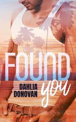 Found You by Dahlia Donovan