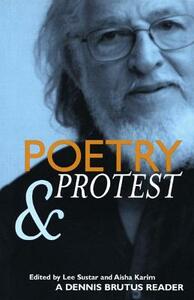 Poetry and Protest: A Dennis Brutus Reader by 