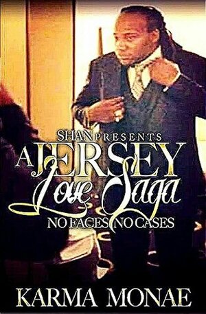 A Jersey Love Saga: No Faces, No Cases(A Keyshia and Cashmere spinoff) by Karma Monae