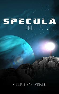 Specula One by William Van Winkle