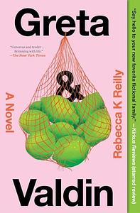 Greta & Valdin: A Novel by Rebecca K Reilly