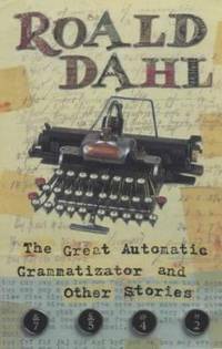 The Great Automatic Grammatizator And Other Stories by Roald Dahl