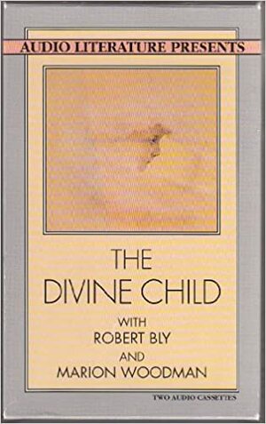 The Divine Child by Robert Bly, Marion Woodman
