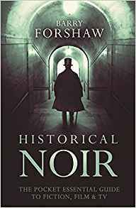 Historical Noir: The Pocket Essential Guide to Fiction, FilmTV by Barry Forshaw