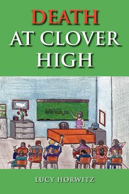 Death at Clover High by Lucy Horwitz