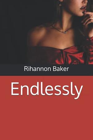 Endlessly by Rihannon Baker