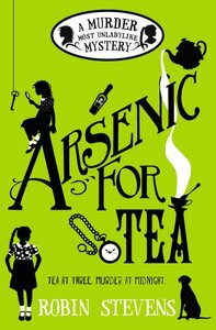 Arsenic for Tea by Robin Stevens