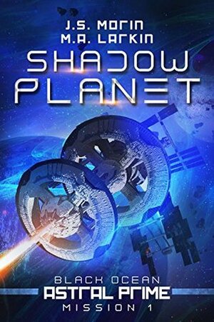 Shadow Planet: Mission 1 by M.A. Larkin, J.S. Morin