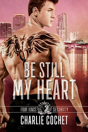 Be Still My Heart by Charlie Cochet