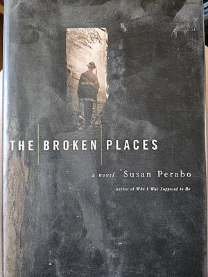 The Broken Places by Susan Perabo