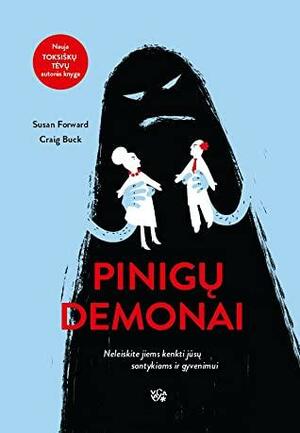 Pinigų demonai: neleiskite jiems kenkti jūsų santykiams ir gyvenimui by Susan Forward